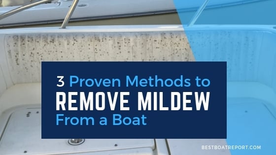 how to remove mildew from boat canvas 3 proven methods