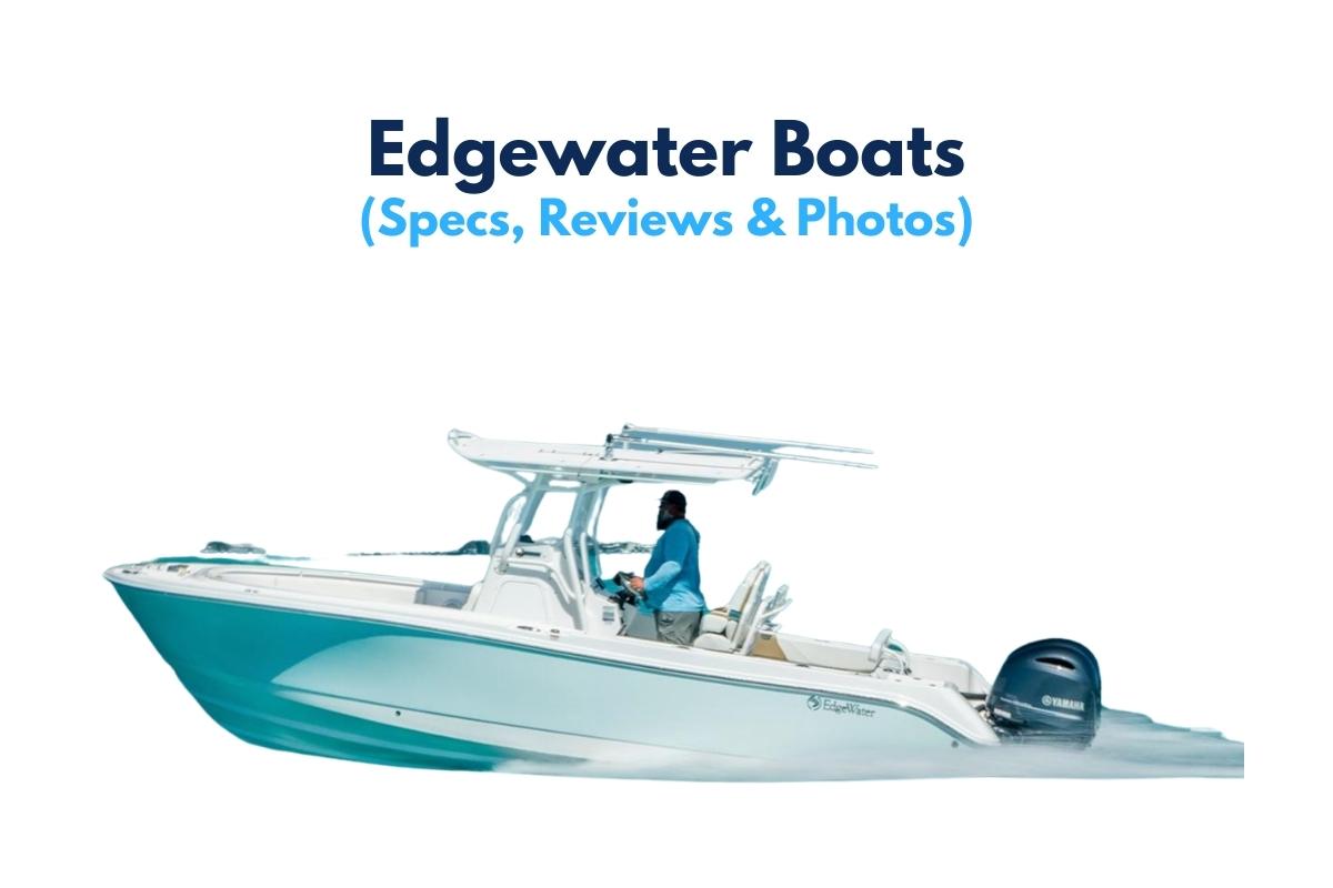 Edgewater Boats - (Specs, Reviews & Photos)