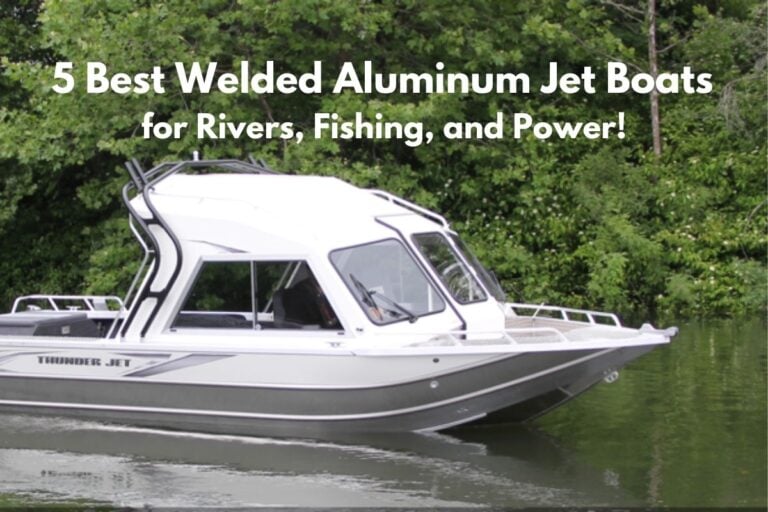 5 Best Welded Aluminum Jet Boats for Rivers, Fishing, and Power!