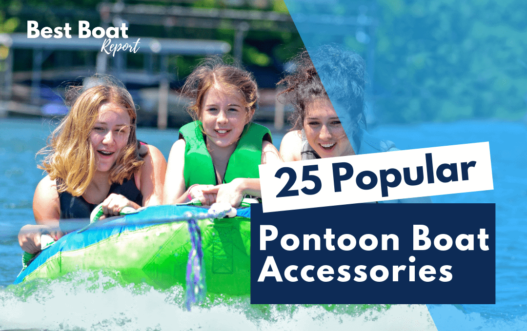 25 Pontoon Boat Accessories You'll Be Sorry You Don't Have! 1